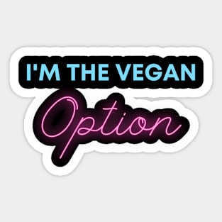 I'M THE VEGAN OPTION Sticker